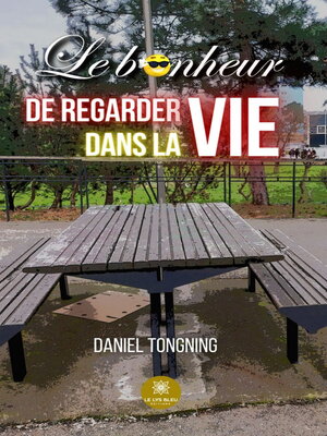 cover image of Le bonheur de regarder dans la vie